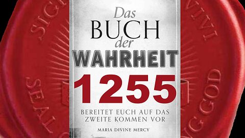 Ich gieße zu dieser Zeit große Gnaden über Meine Anhänger aus (Buch der Wahrheit Nr 1255)