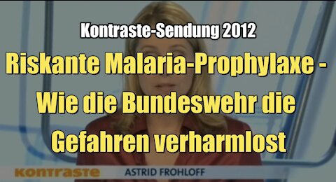 Riskante Malaria-Prophylaxe - Wie die Bundeswehr die Gefahren verharmlost (Kontraste I 03.05.2012)