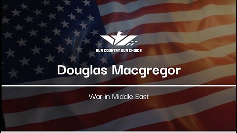 CEO - Douglas Macgregor with Mike Sperrazza - War in Middle East