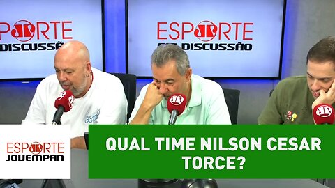 Para qual time Nilson Cesar torce?