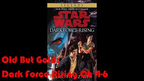 Old But Gold: Star Wars Dark Force Rising (Ch 4-6)