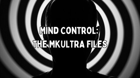 Mind Control: The MKULTRA Files