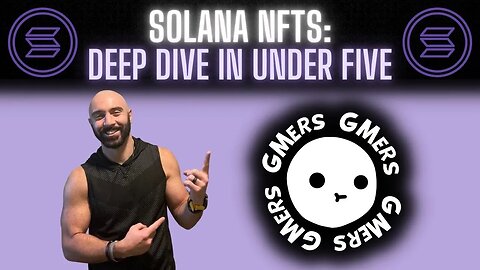 Solana NFTs | Deep Dive in Under Five: GMers