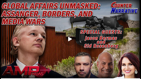 Global Affairs Unmasked: Assange, Borders, and Media Wars | Counter Narrative Ep. 178