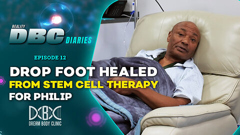 DBC Diaries Episode 12: Drop Foot Healed From Stem Cell Therapy for Philip