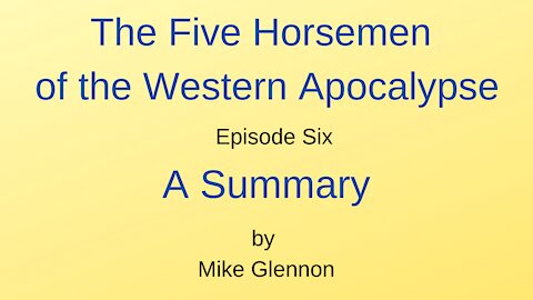 The Five Horsemen of the Western Apocalypse - Episode 6 - A Summary