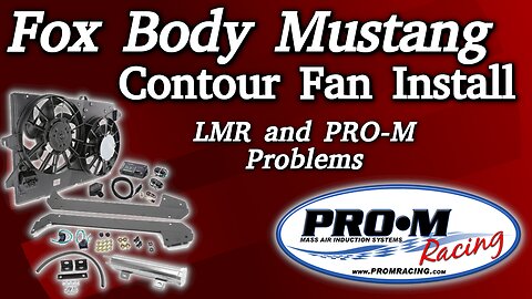 Fox Body Mustang 🐎 - Contour Electric Fan Install - ProM Problems - LMR instructions might be wrong.