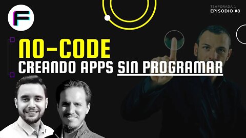 La Revolución del No Code / Diseñando apps y páginas web sin programar | Futurovers #T1EP8