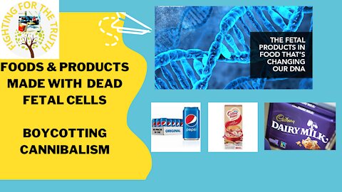 FOOD AND PRODUCTS MADE WITH FETAL CELLS/DEAD BABIES - STOP PARTICIPATING IN SATANIC RITUALS.