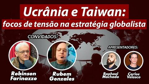 Ucrânia e Taiwan: Peões do Xadrez Globalista | Bate-papo com Farinazzo e Rubão | Estado-Maior #43