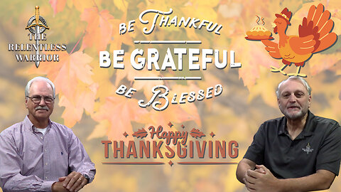 The Relentless Warrior - Give Thanks with a Grateful Heart!