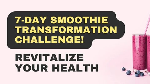 Revitalize Your Health with the 7-Day Smoothie Transformation Challenge!