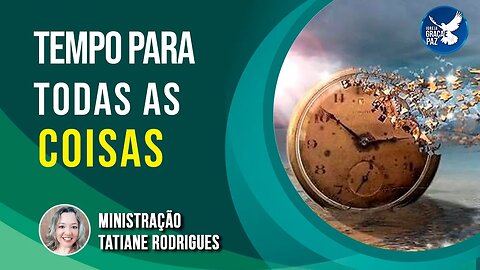 🔴 Tempo para todas as coisas - Tatiane Rodrigues - #pregação