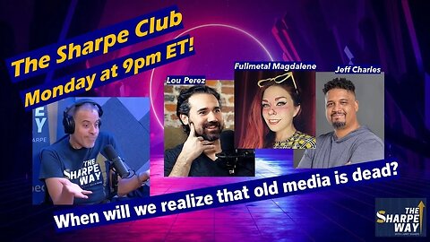 TSC: The Sharpe Club! When will we realize that old media is Dead? LIVE Panel Talk!