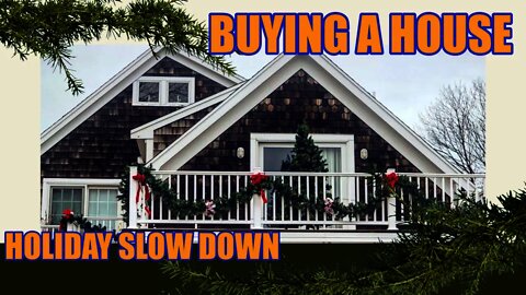 Buying A House (Holiday Slow Down)