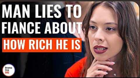 Man Lies To Fiance About How Rich He Is