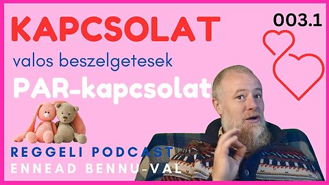 (003) 1. A Párkapcsolat Iránytűje: A Kapcsolódástól a Párkapcsolatig | Reggeli Podcast Bennuval