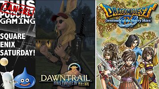 Square Enix Saturday: Final Fantasy XIV Dawntrail & Dragon Quest IX Sentinels of the Starry Skies!