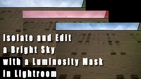 Select and Edit Bright Skies in Lightroom with Luminosity Masks - Three Minute Thursday