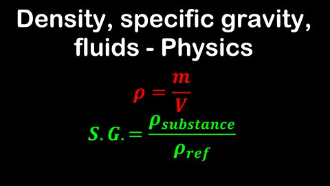 Density, specific gravity, fluids - Physics