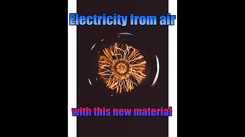 A Novel Material Generates Clean Electricity From The Air !!