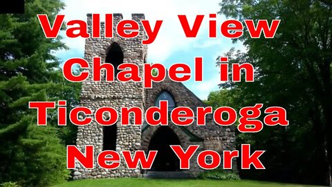 Valley View Chapel in Ticonderoga New York