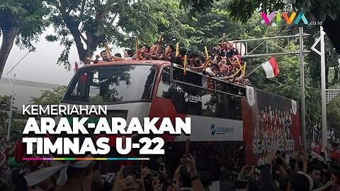 VIDEO Kemeriahan Arak-arakan Timnas Indonesia U-22