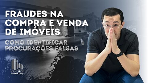 FRAUDE na compra e venda de IMÓVEIS. Procuração Falsa!