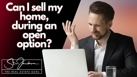 Can you sell your home during an open option contract? -- Daily real estate practice exam question