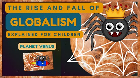 THE RISE AND FALL OF GLOBALISM | spider on planet Venus | educational video for kids | SafireDream