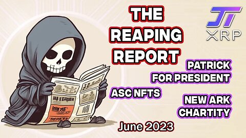 Reaper Report - June 2023 - ASC NFTs, ARK New Charity, Patrick for President?