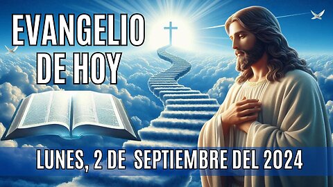 🙏✨Evangelio de HOY. Lunes, 2 de Septiembre del 2024 ✨🙏