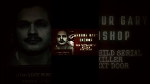 Arthur Gary Bishop l The Child Serial Killer Next Door