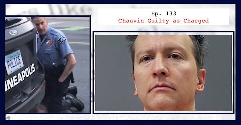 Ep. 133 The Bosh Cast - Conservative News | Chauvin Guilty as Charged