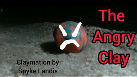 The Angry Clay | Claymation by Spyke Landis