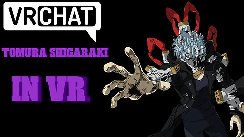 VRChat : tomura shigaraki IN VR