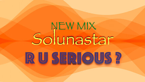 R U SERIOUS ? NEW MIX