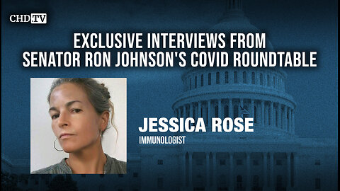 CHD.TV Exclusive With Jessica Rose, Ph.D. From the COVID Roundtable