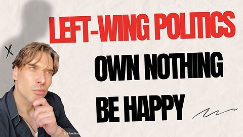 Left-Wing Politics from a European's Perspective: Own Nothing, Be Happy—The Future is Now