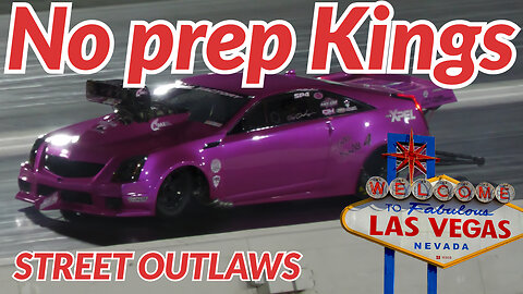 Street outlaws no prep kings Las Vegas speedway.