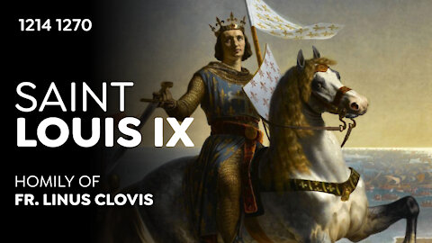 St Louis IX (1214 1270) ~ Fr. Linus Clovis