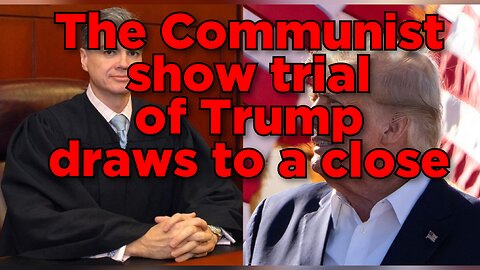 New York Communist show trial of Donald Trump draws to a close. The fix is in.