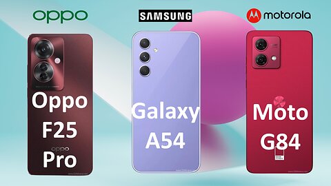 Oppo F25 Pro Vs Galaxy A54 VS Moto G84 | Full comparison | Which is better ?