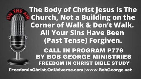 The Body of Christ Jesus is The Church Not a Building~All Your Sins Have Been (Past Tense) Forgiven.