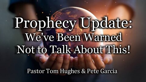 Prophecy Update: We've Been Warned Not To Talk About This!