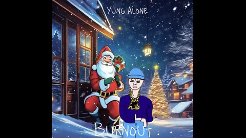 Yung Alone - BurnOut (Christmas Album Video)