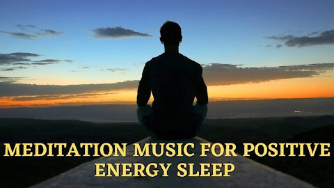 Meditation Music For Positive Energy | Meditation Music Relax Mind Body | Deep Meditation Music