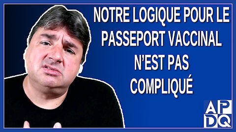 Notre logique pour le passeport vaccinal n’est pas compliqué. Dit Arruda