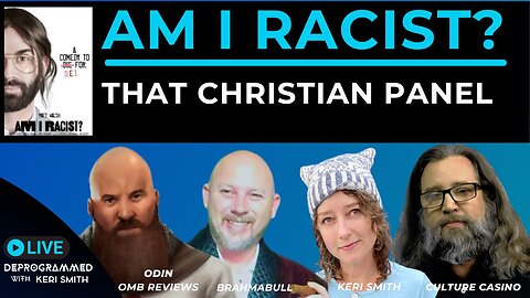 Am I Racist? - LIVE That Christian Panel with Special Guest Culture Casino!