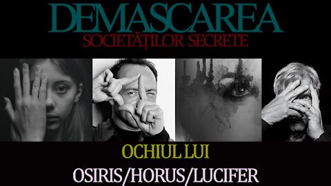 Ochiul lui Osiris, Horus sau Lucifer - DEMASCAREA SOCIETĂȚILOR SECRETE/EPISODUL: 08 (REEDITARE)